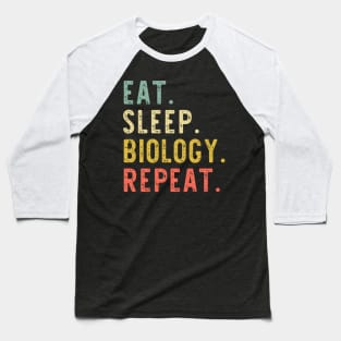 Eat Sleep Biology Repeat Biologist Student Teacher Baseball T-Shirt